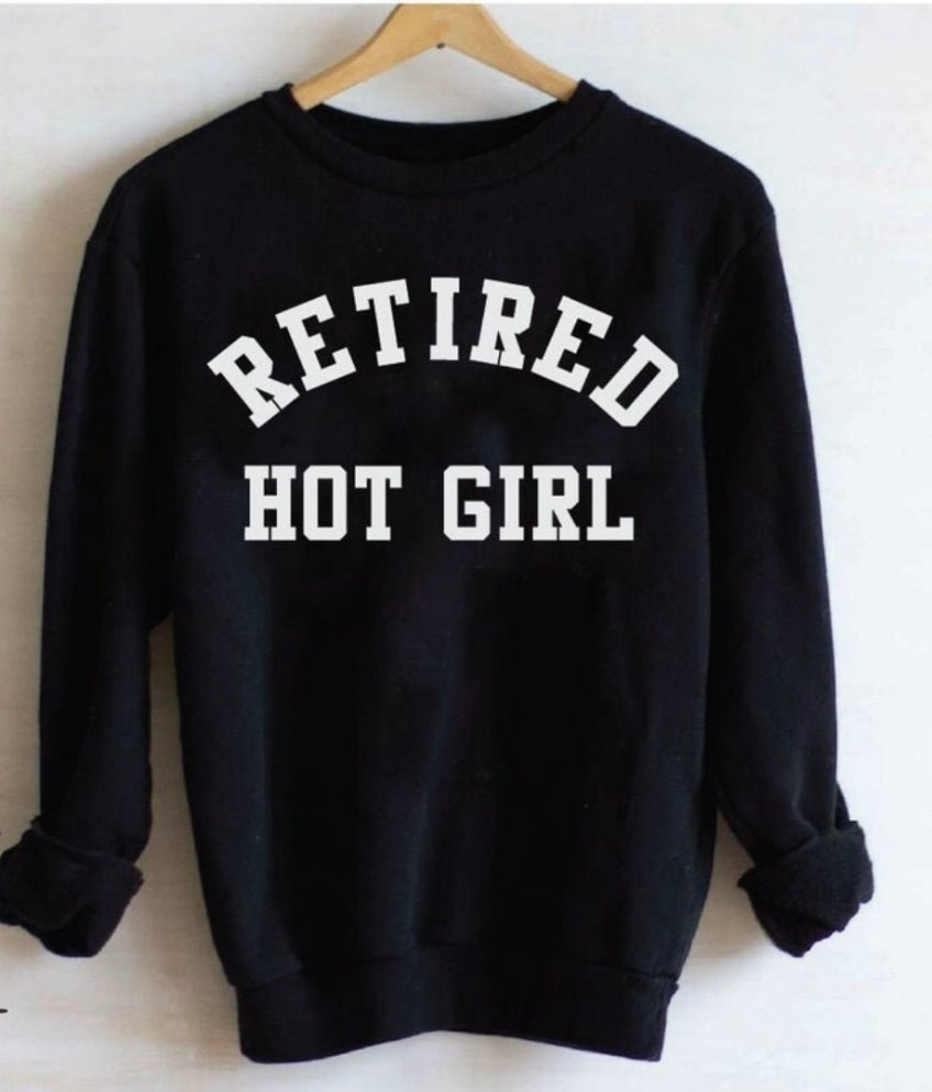 Retired Hot Girl Sweatshirt